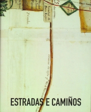 Estradas e camiños : exposición, xullo-setembro 2007, Arquivo do Reino de Galicia