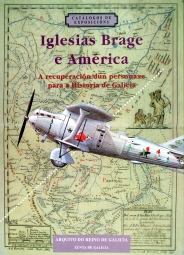 Iglesias Brage y América : la recuperación de un personaje para la historia de Galicia