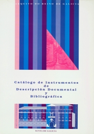 Catálogo de instrumentos de descripción documental y bibliográfica : Arquivo do Reino de Galicia