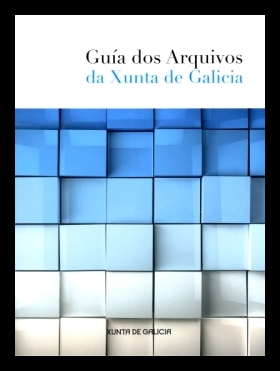Guía de los Archivos de la Xunta de Galicia