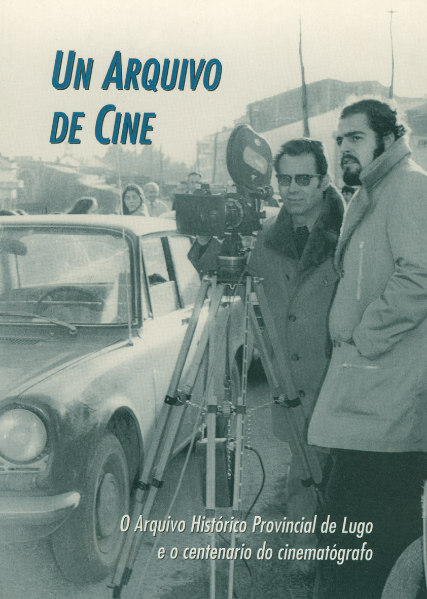 Un ARQUIVO de Cine: O Arquivo Histórico Provincial de Lugo e ocentenario do cinematógrafo