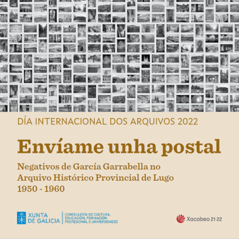 Arquivo do Reino de Galicia. Cartel da exposición: "Envíame unha postal: negativos de García Garrabella no Arquivo Histórico Provincial de Lugo. 1950-1960"