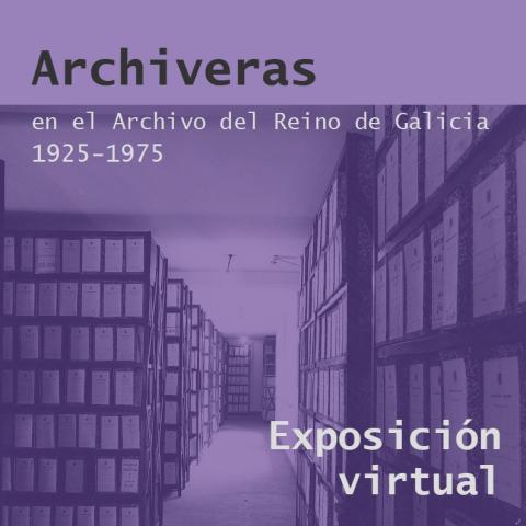 Cartel de la exposición Archiveras en el Archivo del Reino de Galicia: 1925-1975.