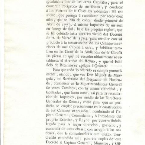 Real decreto comunicado para proseguir durante 10 anos, contados desde primeiro de abril de 1773, o imposto dun real en fanega de sal para atender co seu produto a construción dos camiños interiores dunha capital a outra e habilitar nas Casas da Audiencia da Coruña as pezas para instalar o Arquivo do Reino. 1776, febreiro, 7. El Pardo. Copia impresa. Sign. 48.186/10, foll.2.