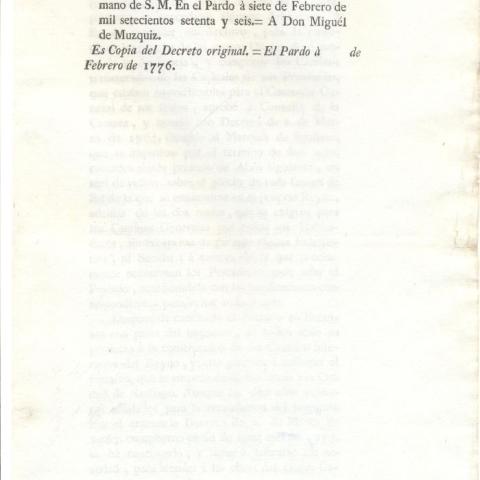 Real decreto comunicado para proseguir durante 10 anos, contados desde primeiro de abril de 1773, o imposto dun real en fanega de sal para atender co seu produto a construción dos camiños interiores dunha capital a outra e habilitar nas Casas da Audiencia da Coruña as pezas para instalar o Arquivo do Reino. 1776, febreiro, 7. El Pardo. Copia impresa. Sign. 48.186/10, foll.3