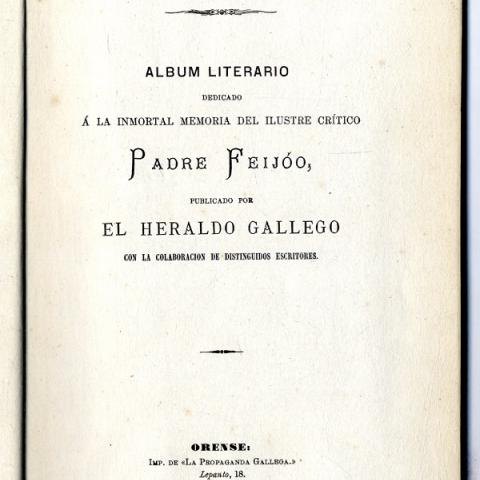 La aldea de Casdemiro : album literario dedicado a la inmortal memoria del ilustre crítico Padre Feijóo. Orense : [s.n.], 1876. Biblioteca Pública Nodal de Pontevedra, Sign. M-2813