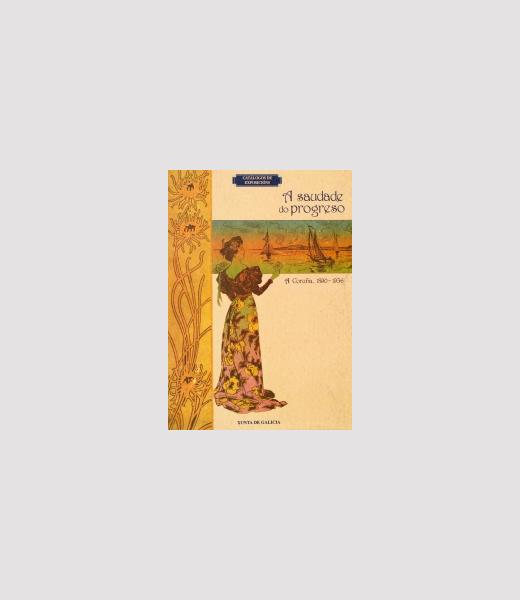 La añoranza del progreso : A Coruña, 1890-1939