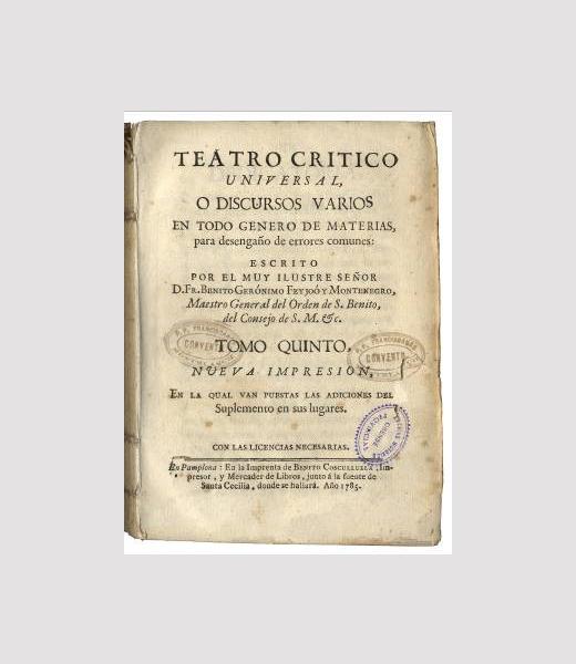 Teatro critico universal o Discursos varios en todo genero de materias para desengaño de errores comunes / escrito por ... Benito Gerónimo Feyjoó y Montenegro...; tomo quinto. –