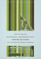 Guía de fuentes documentales e bibliográficas sobre órdenes militares no Arcquivo do Reino de Galicia