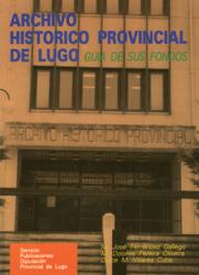 Archivo Histórico Provincial de Lugo. Guía de sus fondos