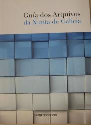 Guía dos Arquivos da Xunta de Galicia. En colaboración