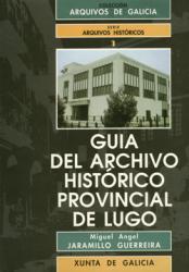 Jaramillo Guerreira, Miguel Ángel “Guía del Archivo Histórico Provincial de Lugo”. Santiago de Compostela: Xunta de Galicia, D. L.1993.